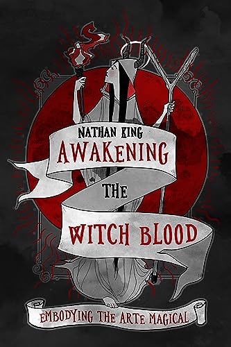 Awakening the Witch Blood: Embodying the Arte Magical von Crossed Crow Books