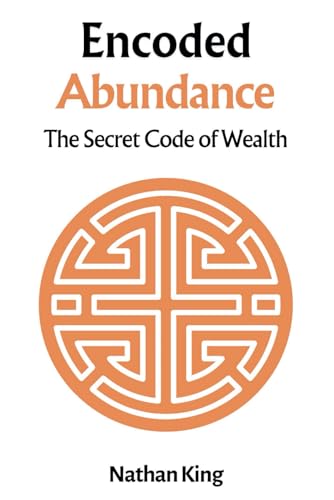 Encoded Abundance: Mastering the Hidden Language of Wealth von Independently published