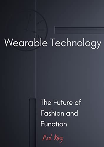 Wearable Technology: The Future of Fashion and Function