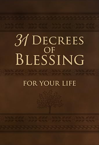31 Decrees of Blessing for your Life 31 Decrees of Blessing for your Life von Broadstreet Publishing