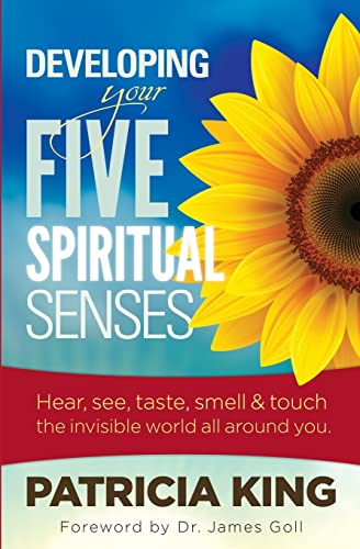 Developing Your Five Spiritual Senses: SEE, HEAR, SMELL, TASTE & FEEL the invisible world around you von XP Publishing