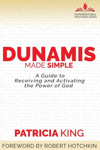 Dunamis Made Simple: A Guide to Receiving and Activating the Power of God von XP Publishing