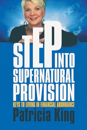 Step into Supernatural Provision: Keys to Living in Financial Abundance Step into Supernatural Provision: Keys to Living in Financial Abundance von Destiny Image