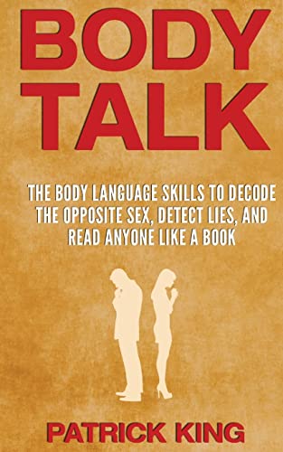 BODY TALK: The Body Language Skills to Decode the Opposite Sex, Detect Lies, and Read Anyone Like a Book von Createspace Independent Publishing Platform