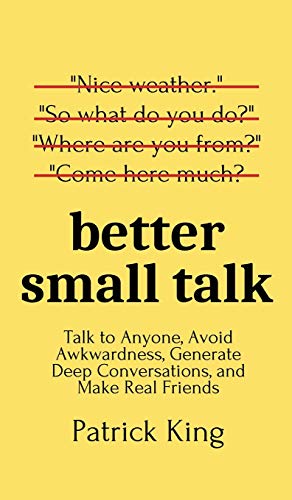 Better Small Talk: Talk to Anyone, Avoid Awkwardness, Generate Deep Conversations, and Make Real Friends von 講談社