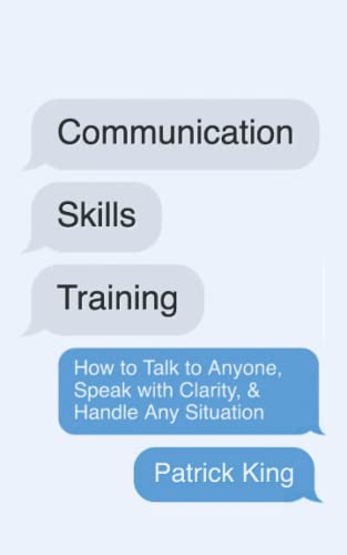 Communication Skills Training: How to Talk to Anyone, Speak with Clarity, & Handle Any Situation (How to be More Likable and Charismatic, Band 25) Communication Skills Training: How to Talk to Anyone, Speak with Clarity, & Handle Any Situation (How to be More Likable and Charismatic, Band 25) von Independently published