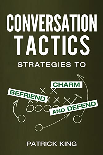 Conversation Tactics: Strategies to Charm, Befriend, and Defend von Createspace Independent Publishing Platform