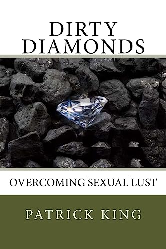 Dirty Diamonds: Overcoming Sexual Lust Dirty Diamonds: Overcoming Sexual Lust