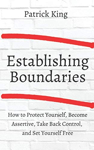 Establishing Boundaries: How to Protect Yourself, Become Assertive, Take Back Control, and Set Yourself Free (Be Confident and Fearless, Band 3) von Independently published