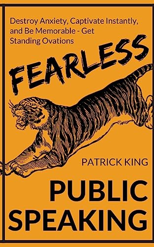 Fearless Public Speaking: How to Destroy Anxiety, Captivate Instantly, and Becom