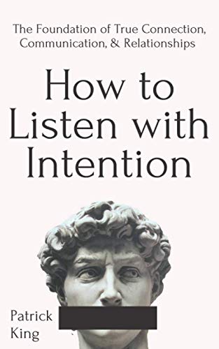 How to Listen with Intention: The Foundation of True Connection, Communication, and Relationships (How to be More Likable and Charismatic, Band 2) von Independently published
