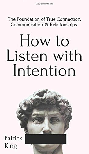How to Listen with Intention: The Foundation of True Connection, Communication, and Relationships: The Foundation of True Connection, Communication, and Relationships How to Listen with Intention: The Foundation of True Connection, Communication, and Relationships: The Foundation of True Connection, Communication, and Relationships von Pkcs Media, Inc.