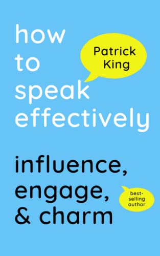 How to Speak Effectively: Influence, Engage, & Charm (How to be More Likable and Charismatic, Band 29) von Independently published