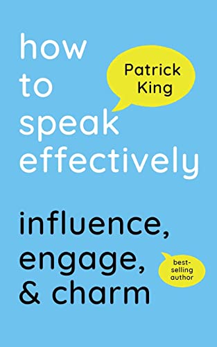 How to Speak Effectively: Influence, Engage, & Charm von PKCS Media, Inc.