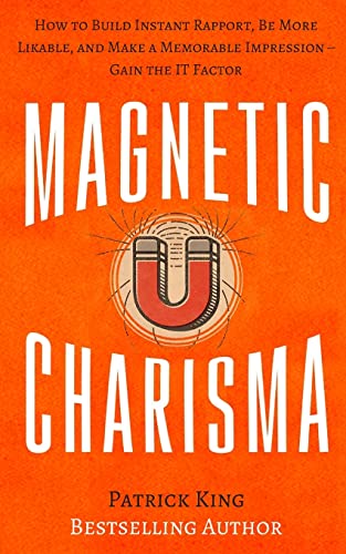 Magnetic Charisma: How to Build Instant Rapport, Be More Likable, and Make a Mem Magnetic Charisma: How to Build Instant Rapport, Be More Likable, and Make a Mem von CREATESPACE