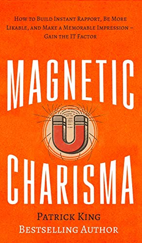 Magnetic Charisma: How to Build Instant Rapport, Be More Likable, and Make a Memorable Impression - Gain the It Factor Magnetic Charisma: How to Build Instant Rapport, Be More Likable, and Make a Memorable Impression - Gain the It Factor von Pkcs Media, Inc.