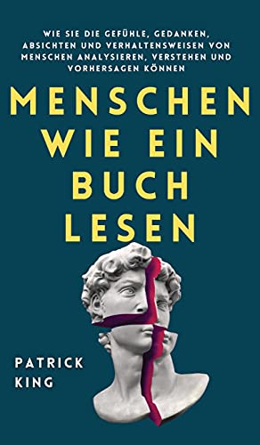 Menschen wie ein Buch lesen: Wie Sie die Gefühle, Gedanken, Absichten und Verhaltensweisen von Menschen analysieren, verstehen und vorhersagen können von Pkcs Media, Inc.