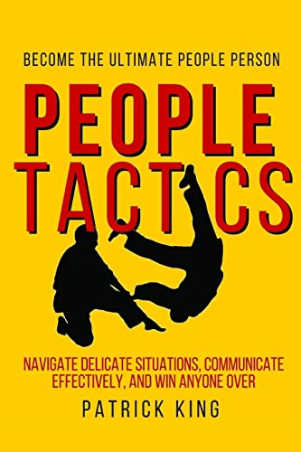 People Tactics: Become the Ultimate People Person - Strategies to Navigate Delic People Tactics: Become the Ultimate People Person - Strategies to Navigate Delic