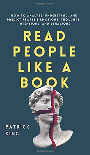 Read People Like a Book: How to Analyze, Understand, and Predict People's Emotions, Thoughts, Intentions, and Behaviors Read People Like a Book: How to Analyze, Understand, and Predict People's Emotions, Thoughts, Intentions, and Behaviors