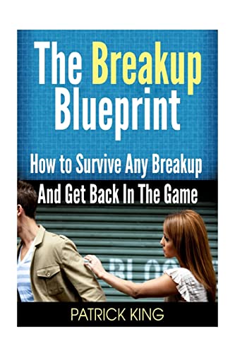 The Breakup Blueprint: How to Survive Any Breakup and Get Back in the Game von Createspace Independent Publishing Platform