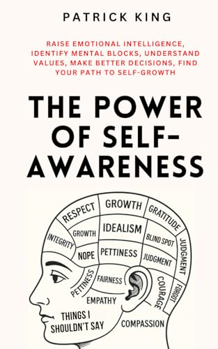The Power of Self-Awareness: Raise Emotional Intelligence, Identify Mental Blocks, Understand Values, Make Better Decisions, Find Your Path to Self-Growth (The Psychology of Social Dynamics, Band 13) von Independently published