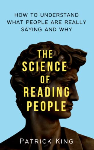 The Science of Reading People: How to Understand What People Are Really Saying and Why (How to be More Likable and Charismatic, Band 27) The Science of Reading People: How to Understand What People Are Really Saying and Why (How to be More Likable and Charismatic, Band 27) von Independently published