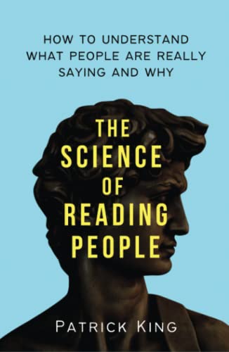 The Science of Reading People: How to Understand What People Are Really Saying and Why (How to be More Likable and Charismatic, Band 27) von Independently published