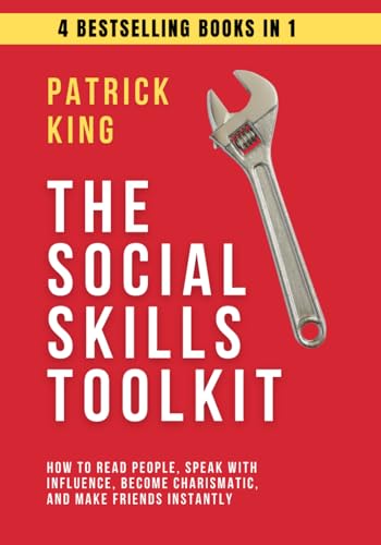 The Social Skills Toolkit (4 books in 1): How to Read People, Speak with Influence, Become Charismatic, and Make Friends Instantly (How to be More Likable and Charismatic, Band 37)