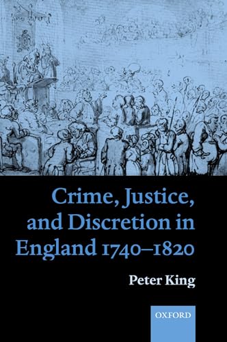 Crime, Justice, and Discretion in England 1740-1820 von Oxford University Press