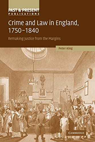 Crime and Law in England, 1750-1840: Remaking Justice from the Margins (Past and Present Publications)