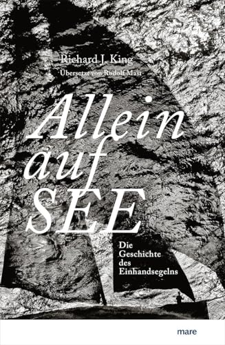 Allein auf See: Die Geschichte des Einhandsegelns von mareverlag