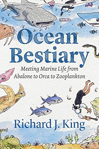 Ocean Bestiary: Meeting Marine Life from Abalone to Orca to Zooplankton (Oceans in Depth) von University of Chicago Pr.