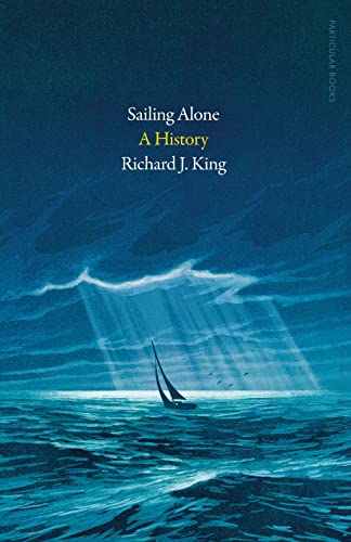 Sailing Alone: A History von Particular Books