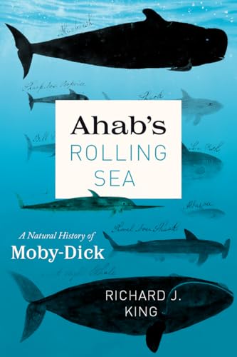 Ahab's Rolling Sea: A Natural History of "Moby-Dick" von University of Chicago Press
