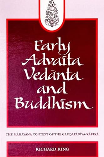 Early Advaita Vedanta and Buddhism: The Mahayana Context of the Gaudapadiya-Karika (Suny Series in Religious Studies) von State University of New York Press
