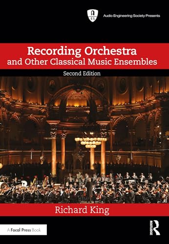 Recording Orchestra and Other Classical Music Ensembles (Audio Engineering Society Presents) von Focal Press