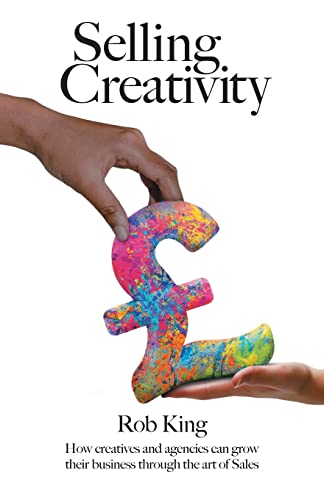 Selling Creativity: How creatives and agencies can grow their business through the art of Sales