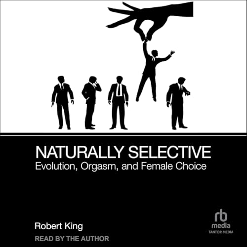 Naturally Selective: Evolution, Orgasm, and Female Choice von Tantor Media Inc