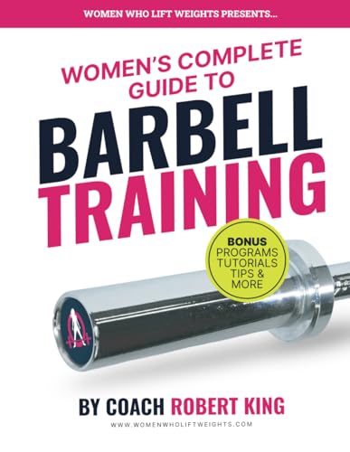 Women's Complete Guide To Barbell Training: Everything you need to know about Barbell Training for Women. From beginner to advanced. von Independently published