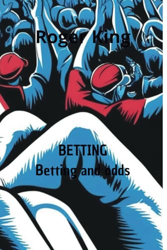 Betting: Betting and odds von Independently published