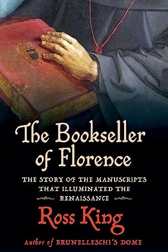 Bookseller of Florence: The Story of the Manuscripts That Illuminated the Renaissance