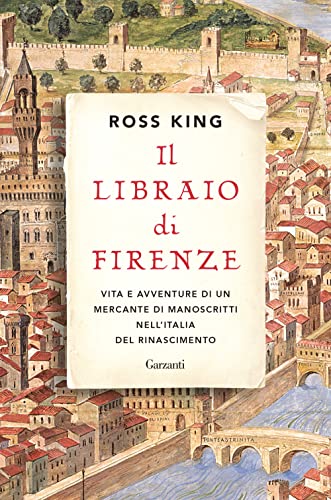 Il libraio di Firenze. Vita e avventure di un mercante di manoscritti nell'Italia del Rinascimento (Saggi)