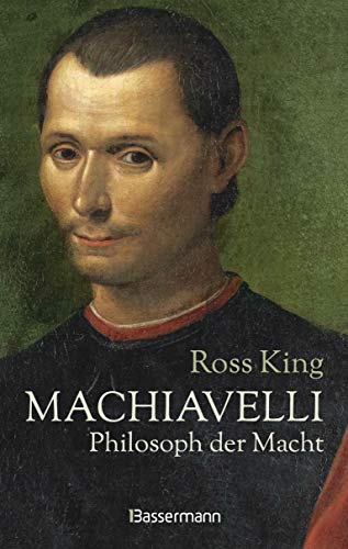 Machiavelli - Philosoph der Macht: Von Bestsellerautor Ross King. Biographie über einen der rätselhaftesten Männer der italienischen Renaissance. Ein ... Bild des Philosophen, Dichters und Politikers Machiavelli - Philosoph der Macht: Von Bestsellerautor Ross King. Biographie über einen der rätselhaftesten Männer der italienischen Renaissance. Ein ... Bild des Philosophen, Dichters und Politikers