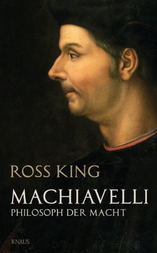 Machiavelli: Philosoph der Macht