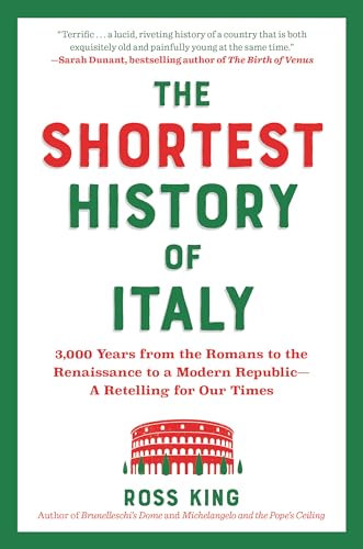 The Shortest History of Italy: 3,000 Years from the Romans to the Renaissance to a Modern Republic - A Retelling for Our Times The Shortest History of Italy: 3,000 Years from the Romans to the Renaissance to a Modern Republic - A Retelling for Our Times