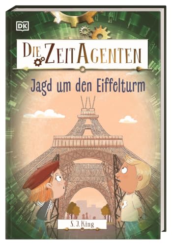 Die Zeit-Agenten 3. Jagd um den Eiffelturm: Ein actionreiches Zeitreise-Abenteuer mit spannendem Geschichtswissen. Für Kinder ab 7 Jahren von Dorling Kindersley Verlag