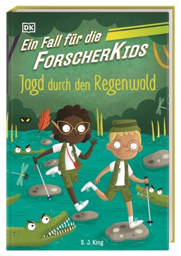 Ein Fall für die Forscher-Kids 5. Jagd durch den Regenwald: Eine Abenteuergeschichte voller Action, Magie und spannendem Wissen. Für Kinder ab 7 Jahren von DK
