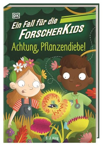Ein Fall für die Forscher-Kids 8. Achtung, Pflanzendiebe!: Eine Abenteuergeschichte voller Action, Magie und spannendem Wissen. Für Kinder ab 7 Jahren von DK