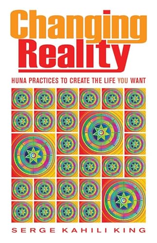Changing Reality: Huna Practices to Create the Life You Want von Quest Books (IL)