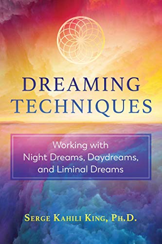 Dreaming Techniques: Working with Night Dreams, Daydreams, and Liminal Dreams von Bear & Company